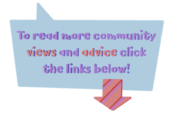 To read more community  views and advice click the links below! 