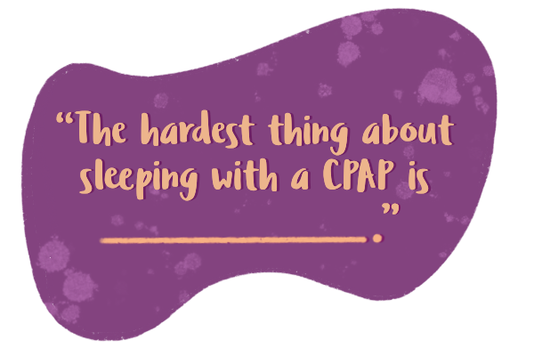 The hardest thing about sleeping with a CPAP is